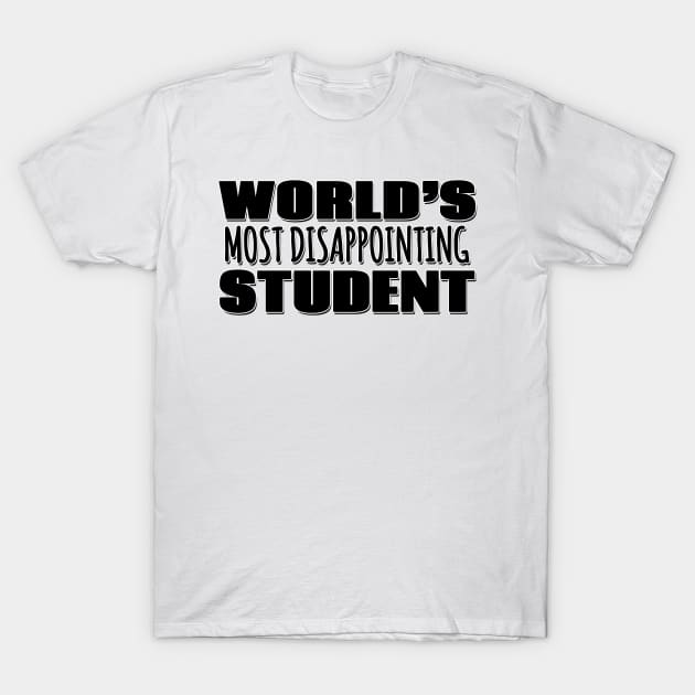 World's Most Disappointing Student T-Shirt by Mookle